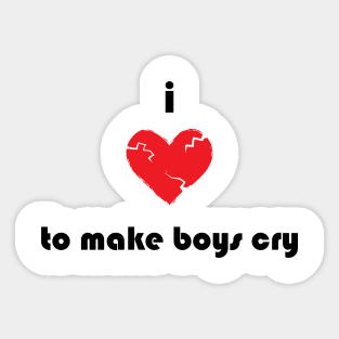 I Love To Make Boys Cry Sticker